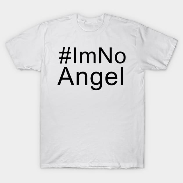 #Im No Angel T-Shirt by hothippo